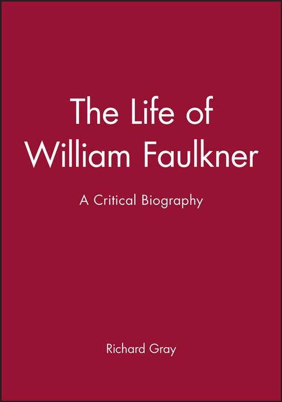 Boek "The Life of William Faulkner: A Critical Biography" door Richard Gray op een bordeauxrode achtergrond.