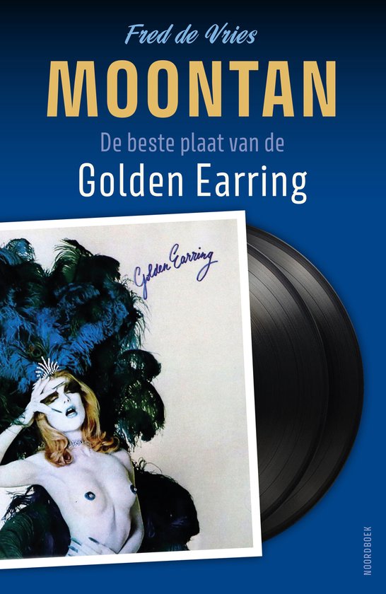 Boekomslag van Moontan: De beste plaat van de Golden Earring, met een foto van een vrouw in veren boa en hoed, naast een vinylplaat.