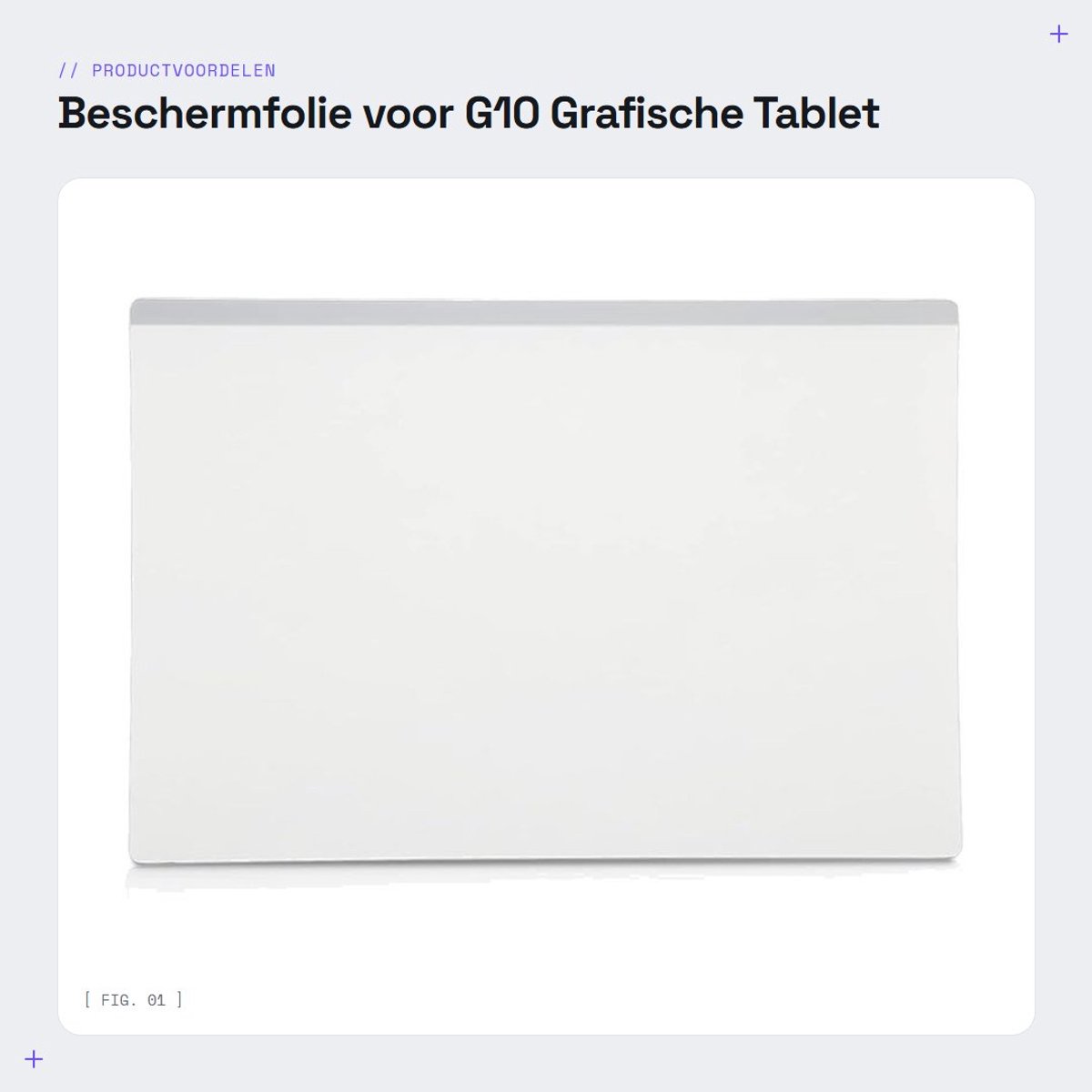 Dailygoods- Schermbeschermer Real Touch - Multifunctioneel Beschermbord - PVC Materiaal - Geschikt voor G10 Grafische Tablet - Afmetingen 273 x 184 mm - Slechts 0,3 mm Dik - Tekenfilm