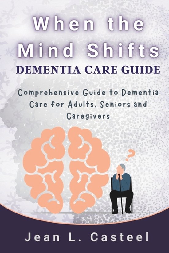 When the Mind Shifts Dementia Care Guide - cover