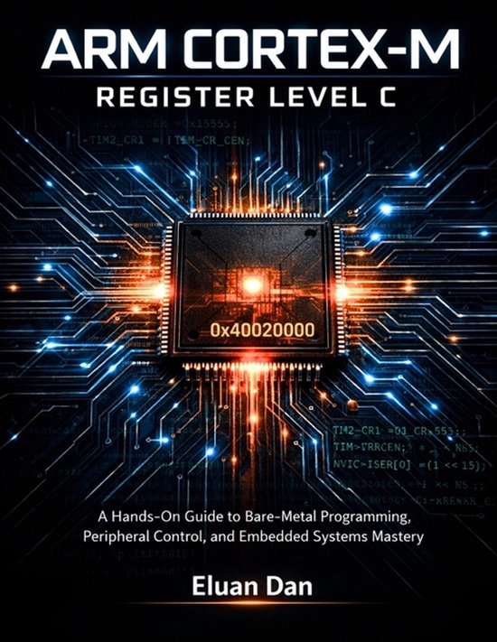 Couverture du livre Arm Cortex-M Register Level C avec un microprocesseur, des lignes lumineuses et du code sur fond noir.