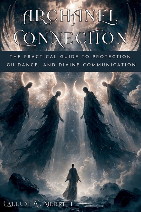 ARCHANGEL CONNECTION. The Practical Guide to Protection, Gui ... - cover