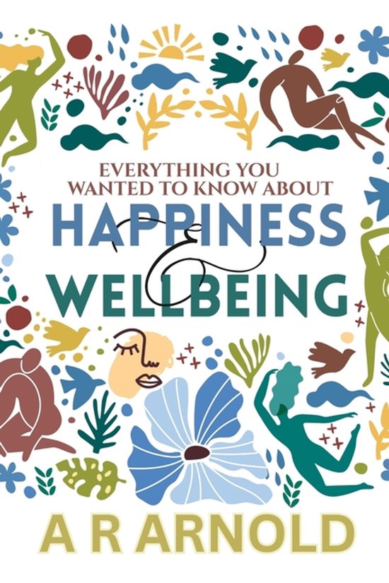 Everything You Wanted To Know About Happiness And Wellbeing - cover