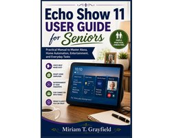 Smart Gadgets User Guides for Beginners and Seniors- Echo Show 11 User Guide for Seniors