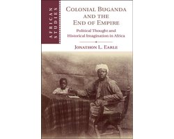 Colonial Buganda and the End of Empire