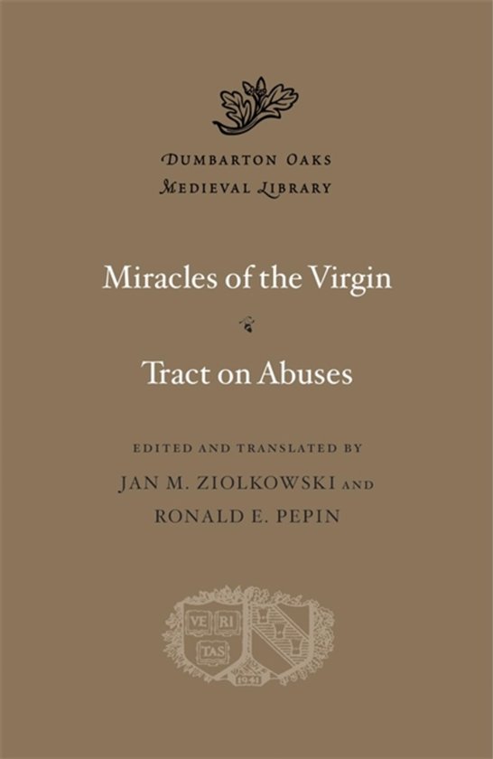 Dumbarton Oaks Medieval Library- Miracles of the Virgin. Tract on Abuses