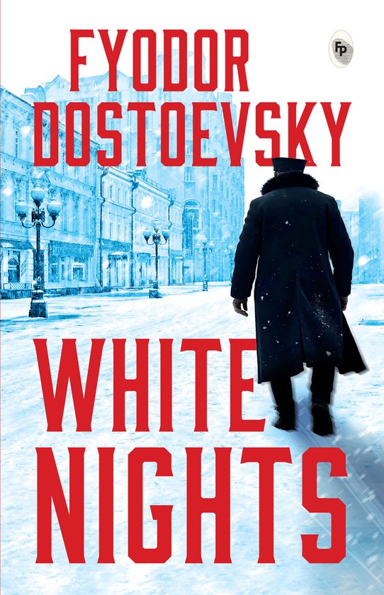 Boek kaft: Fyodor Dostoevsky, White Nights. Een man in een lange jas loopt weg in een besneeuwde stad.
