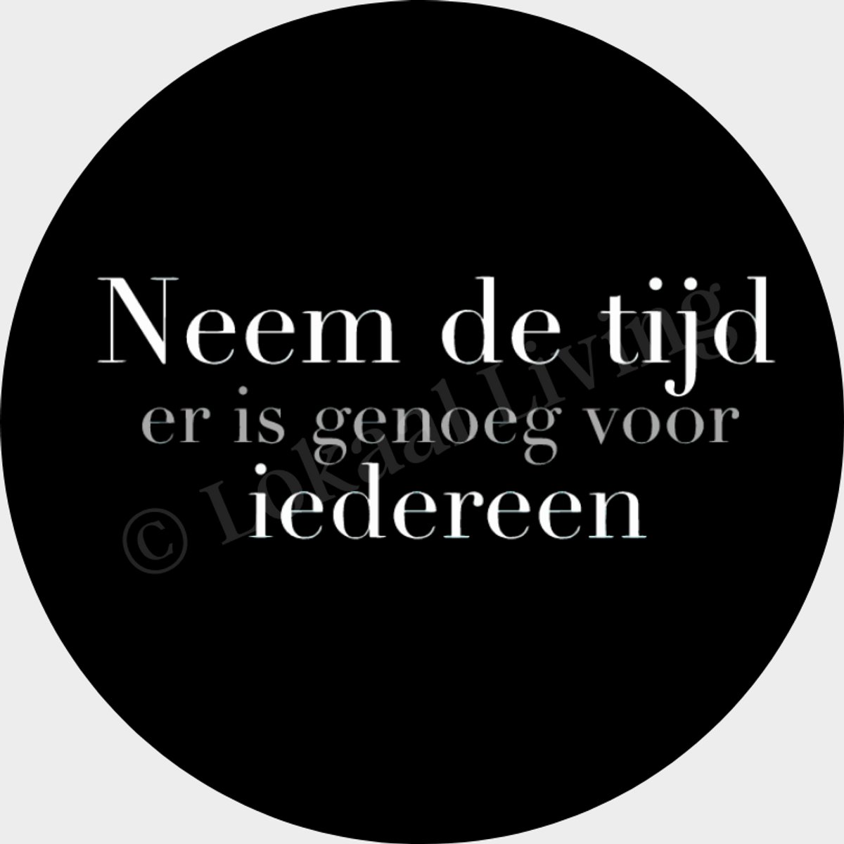 Lokaal Living - muurcirkel - 30 cm - Neem de tijd - quote - binnen en buiten - tuin