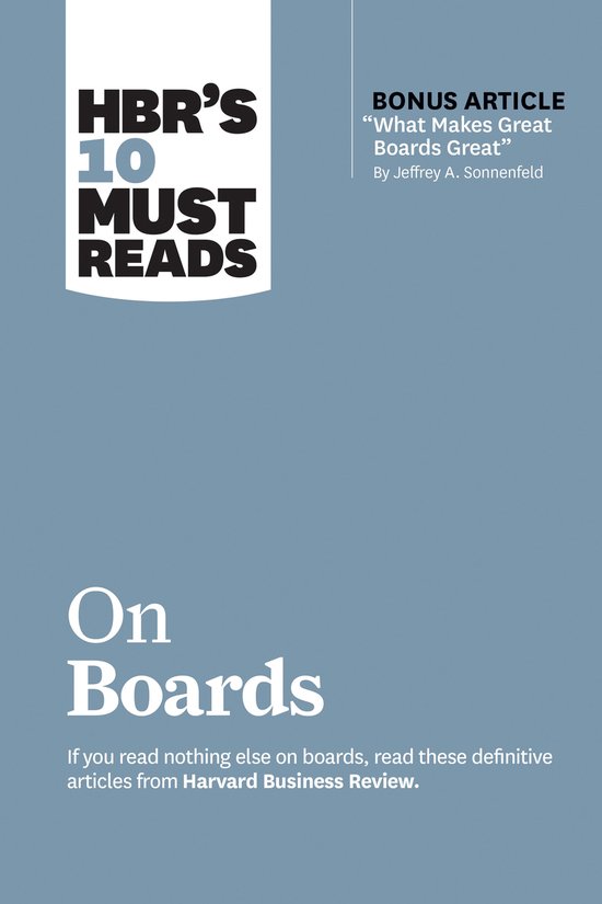 HBR's 10 Must Reads on Boards. Article bonus 'What Makes Great Boards Great' par Jeffrey A. Sonnenfeld.
