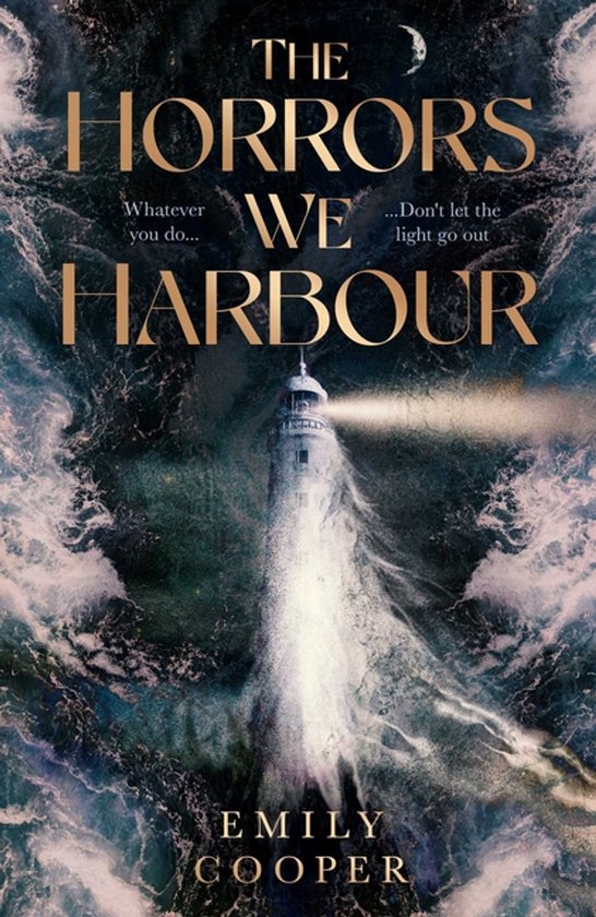 Boekcover van 'The Horrors We Harbour'. Een vuurtoren schijnt licht door een stormachtige zee. Tekst: 'The Horrors We Harbour', 'Whatever you do...', 'Don't let the light go out', 'Emily Cooper'.