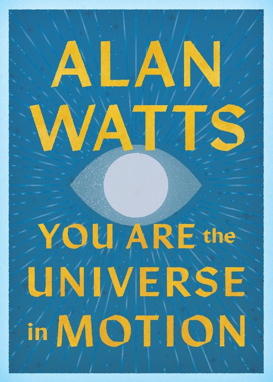 Boek "You Are the Universe in Motion" van Alan Watts, met een blauwe achtergrond en gele tekst, een oog symbool in het midden.