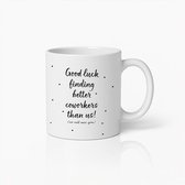 Witte mok met de tekst "Good luck finding better coworkers than us!" (we will miss you).