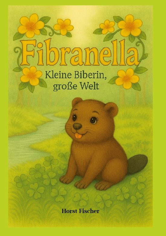 Fibranella ® Kleine Biberin, große Welt 1 - Fibranella ®  ... - cover