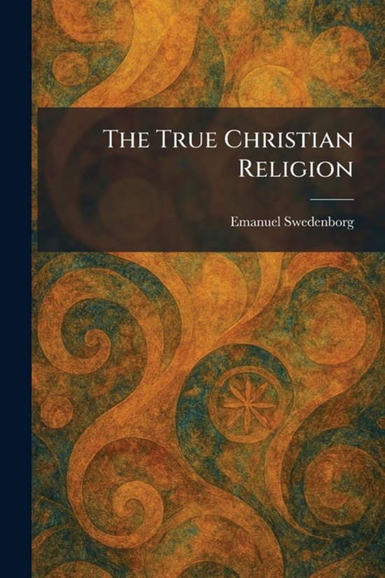 Boek met de titel "The True Christian Religion" door Emanuel Swedenborg, met een abstracte, golvende achtergrond in oranje-bruine en teal tinten.