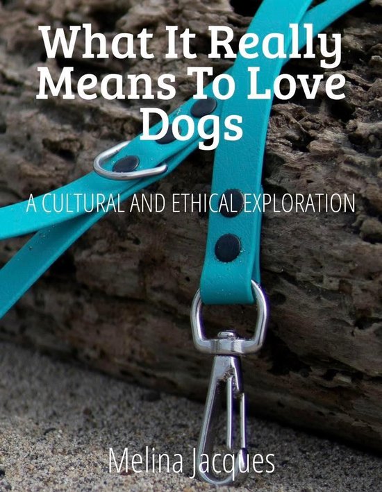 What It Really Means To Love Dogs - cover