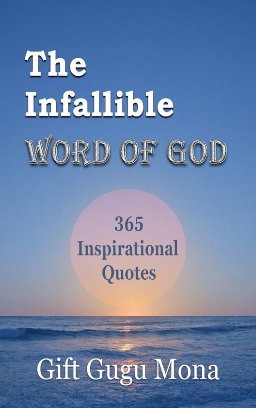 The Infallible Word of God: 365 Inspirational Quotes