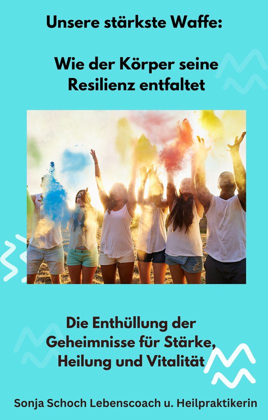 Unsere stärkste Waffe: Wie der Körper seine Resilienz entf ... - cover