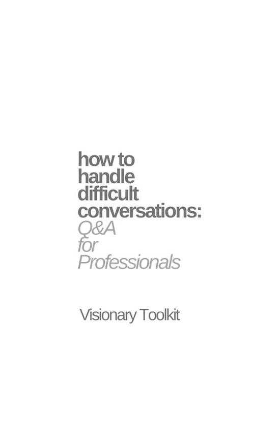 How to Handle Difficult Conversations: Q & A for Professiona ... - cover
