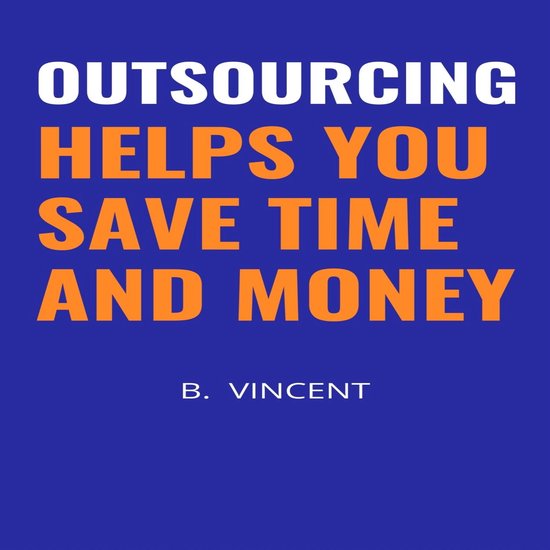 Outsourcing Helps You Save Time and Money - cover