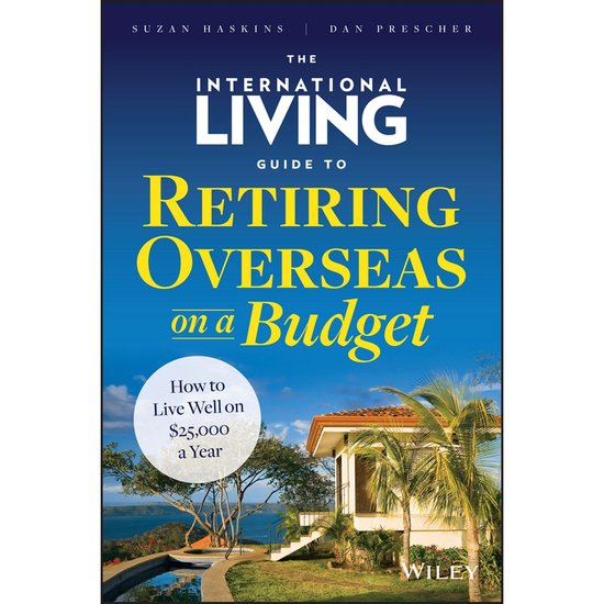The International Living Guide to Retiring Overseas on a Bud ... - cover