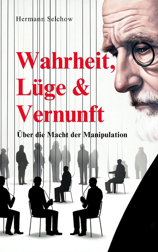 Wahrheit, Lüge & Vernunft - Über die Macht der Manipulatio ... - cover