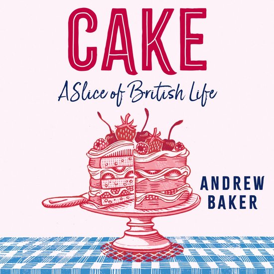 Cake: A Slice of British Life - cover