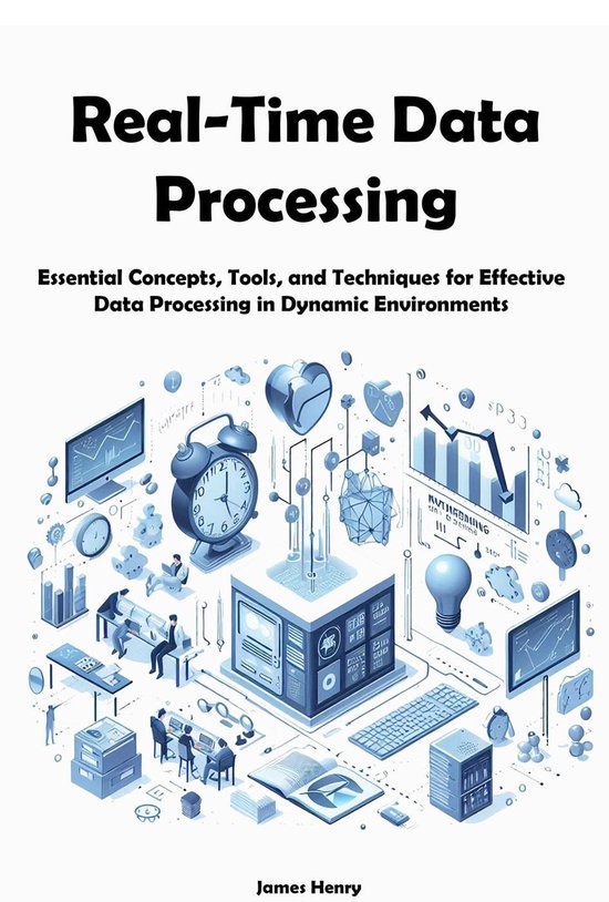 Real-Time Data Processing (ebook), James Henry | 9798227263599 | Boeken ...