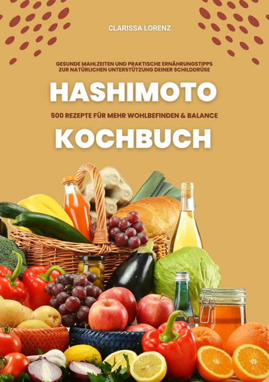 Hashimoto Kochbuch: 500 Rezepte für mehr Wohlbefinden und B ... - cover