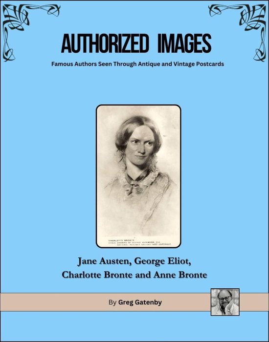 Authorized Images: Famous Authors Seen Through Antique and Vintage Postcards, Spotlight Edition 25 - Authorized Images, Famous Authors Seen Through Antique and Vintage Postcards