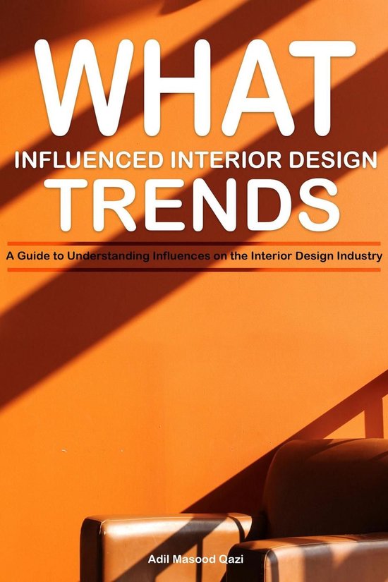 What Influenced Interior Design Trends: A Guide to Understanding ...