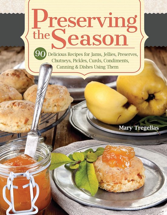 Boekomslag met de titel 'Preserving the Season'. Een pot jam, scones en quince op een tafel.