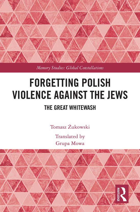 Memory Studies: Global Constellations- Forgetting Polish Vio ... - cover