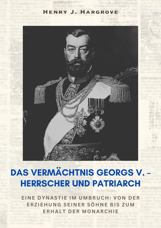 Das Vermächtnis Georgs V. – Herrscher und Patriarch - cover
