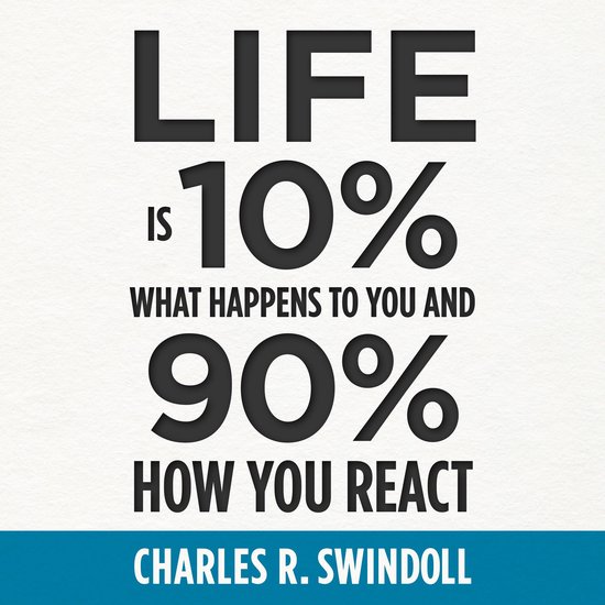 Life Is 10% What Happens to You and 90% How You React - cover