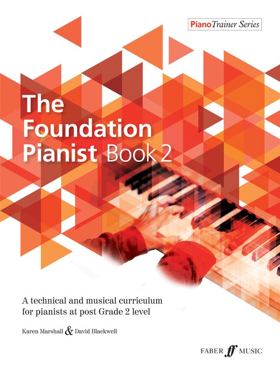 Couverture du livre "The Foundation Pianist Book 2" de la série PianoTrainer. Motif géométrique abstrait aux teintes rouges et oranges et gros plan sur des touches de piano avec des mains. "A technical and musical curriculum for pianists at post Grade 2 level"