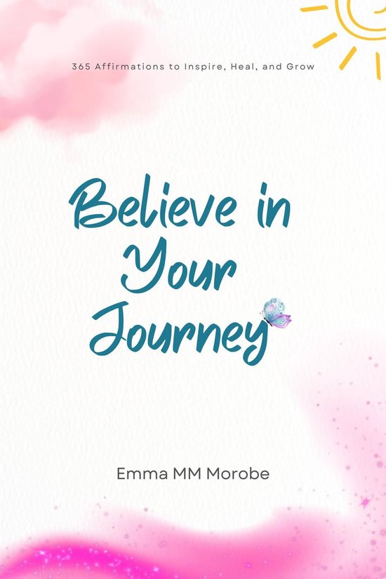 Believe in Your Journey: 365 Affirmations to Inspire, Heal,  ... - cover