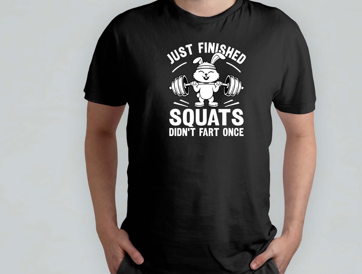 Just Finished Squats Didn't Fart Once - T Shirt - GymLife - WorkoutGoals - FitnessAddict - LiftHeavy - SportschoolLeven - TrainingsDoelen - KrachtTraining - ZwaarTillen