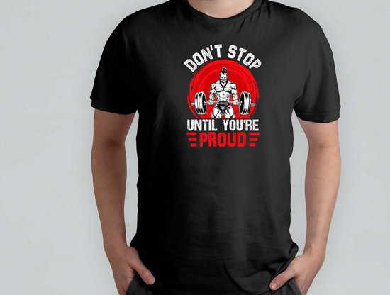 Foto: Don t stop until you re proud t shirt gymlife workoutgoals fitnessaddict liftheavy sportschoolleven trainingsdoelen krachttraining zwaartillen