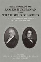 Conflicting Worlds: New Dimensions of the American Civil War - The Worlds of James Buchanan and Thaddeus Stevens