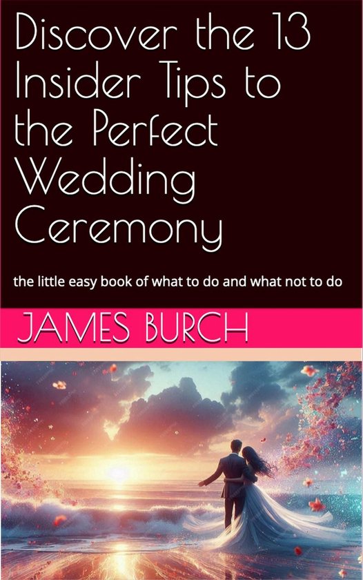 Discover the 13 Insider Tips to the Perfect Wedding Ceremony - cover