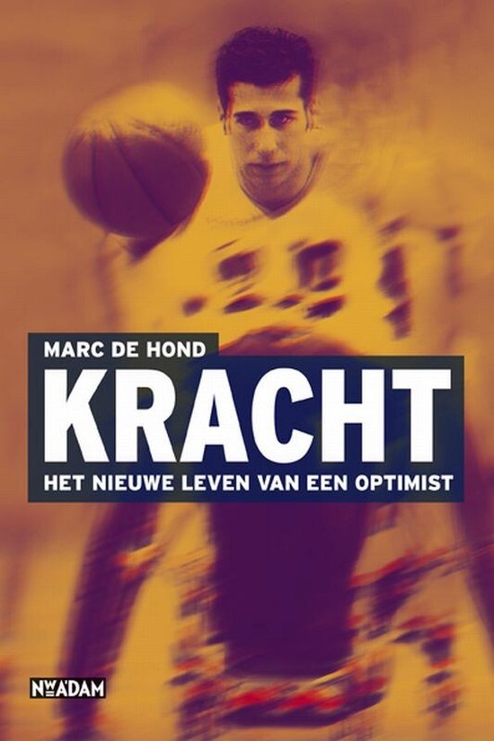 Un homme en uniforme de basket-ball avec un ballon. Titre : Kracht - La nouvelle vie d'un optimiste.