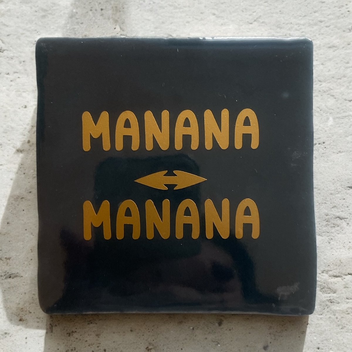 Hip Tegeltje met tekst-Manana-Spreuk-Cadeau-Geschenk-Gift-Kado-Zomaar-Verjaardag-Feestdagen