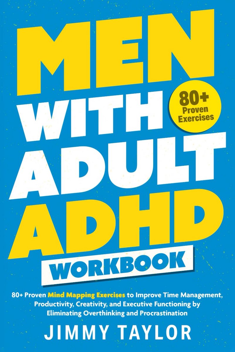 Handboek voor Mannen met ADHD: 80+ Mindmapping Oefeningen voor Tijdmanagement, Productiviteit en Focus