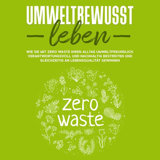 Umweltbewusst leben: Wie Sie mit Zero Waste Ihren Alltag umw ... - cover