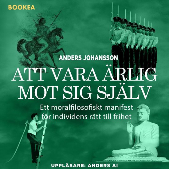 Att vara ärlig mot sig själv : ett moralfilosofiskt manife ... - cover