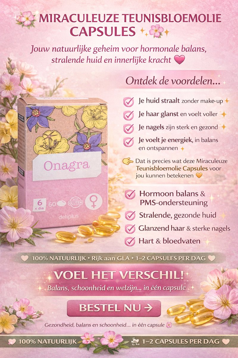 60 ONAGRA CAPSULES TEUNISBLOEMOLIE MIRACULEUZE CAPSULES VOOR STRALENDE HUID, GLANZEND HAAR, STERKE NAGELS & HORMONALE BALANS! TEGEN PREMENSTRUEEL SYNDROOM (PMS) NATUURLIJK, EFFECTIEF. ERVAAR WELZIJN VAN BINNENUIT! ”