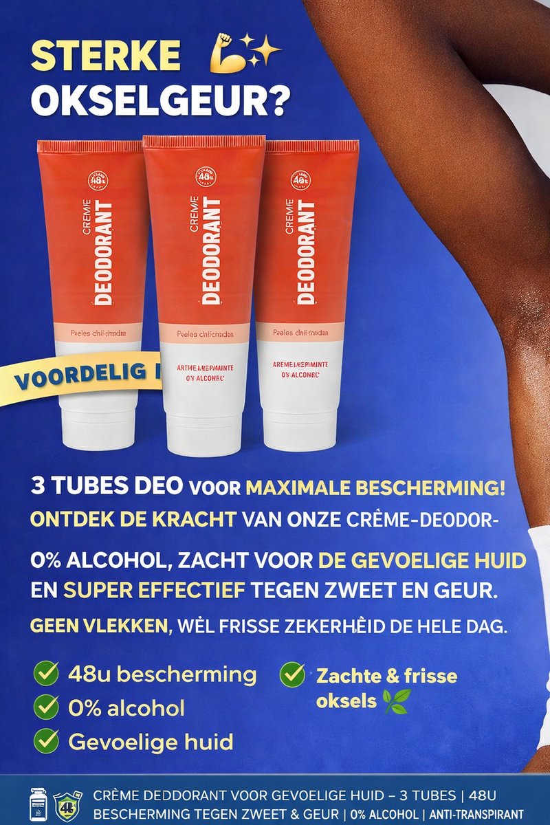 STERKE OKSELGEUR?   3 TUBES DEO VOOR MAXIMALE BESCHERMING! ONTDEK DE KRACHT VAN ONZE CRÈME-DEODORANT! 0% ALCOHOL, ZACHT VOOR DE GEVOELIGE HUID EN SUPER EFFECTIEF TEGEN ZWEET EN GEUR. GEEN VLEKKEN, WÉL FRISSE ZEKERHEID DE HELE DAG.