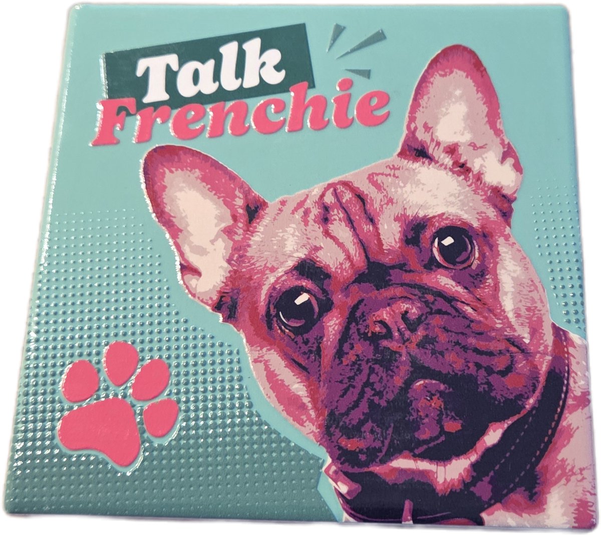 Tegel - Wandtegel - Spreuk - Talk Frenchie - Frans Buldog - 11 x 11 x 0.6 cm