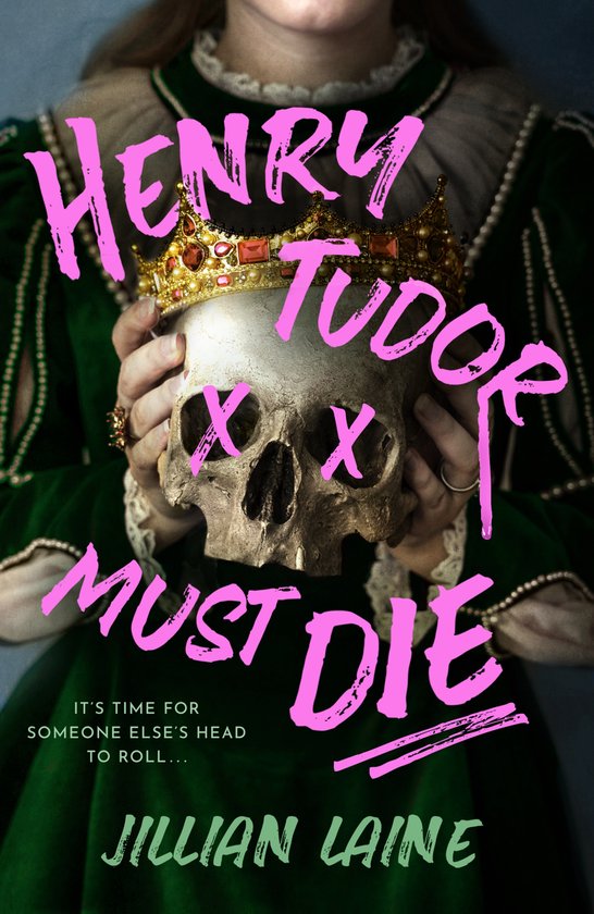 Couverture de livre: Une femme en robe verte bordée de fourrure tient un crâne aux yeux 'X', couronné d'une couronne royale. Texte : "Henry Tudor Must Die".