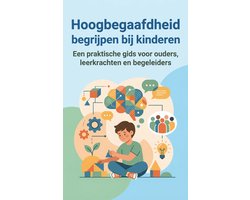 Hoogbegaafdheid begrijpen bij kinderen